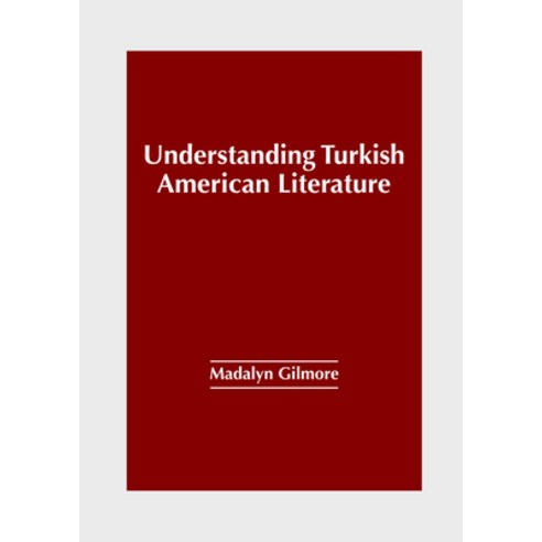 (영문도서) Understanding Turkish American Literature Hardcover, Clanrye International, English, 9781647266318