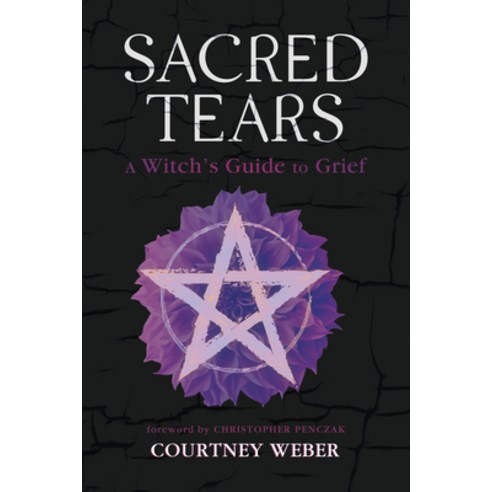 (영문도서) Sacred Tears: A Witch''s Guide to Grief Paperback, Llewellyn Publications, English, 9780738776316
