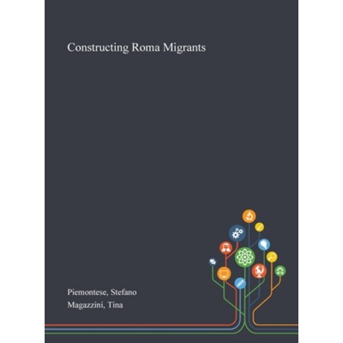Constructing Roma Migrants Hardcover, Saint Philip Street Press, English, 9781013272295