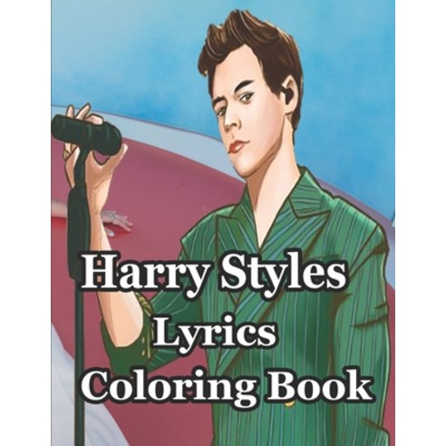 Harry Styles Lyrics Coloring Book: Awesome Illustrations Harry Styles Adult Coloring Books Paperback, Independently Published, English, 9798713960605