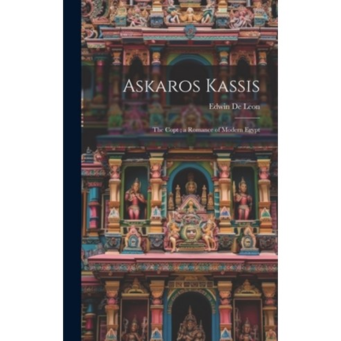(영문도서) Askaros Kassis: The Copt; a Romance of Modern Egypt Hardcover, Legare Street Press, English, 9781020250491