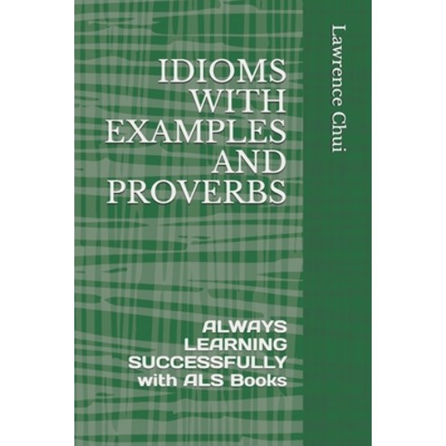 (영문도서) Idioms with Examples and Proverbs: ALWAYS LEARNING SUCCESSFULLY with ALS Books Paperback, Independently Published, English, 9798739327512