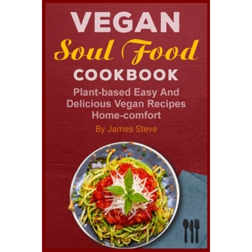 (영문도서) vegan soul food cookbook: plant-based easy and delicious vegan recipes home-comfort Paperback, Independently Published, English, 9798549610606