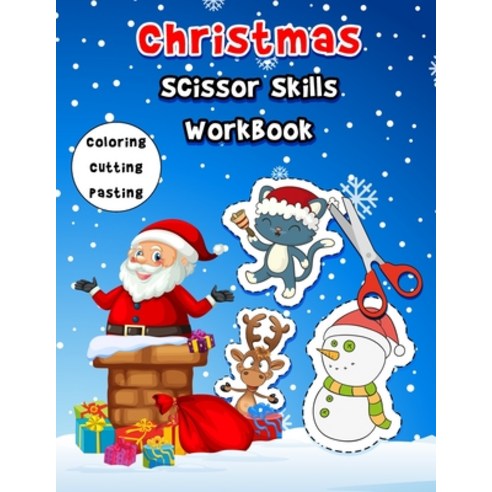 Christmas Scissor Skills Workbook: A Fun Coloring And Cutting Workbooks For Kids With 40 Cute Images... Paperback, Independently Published, English, 9798697398753