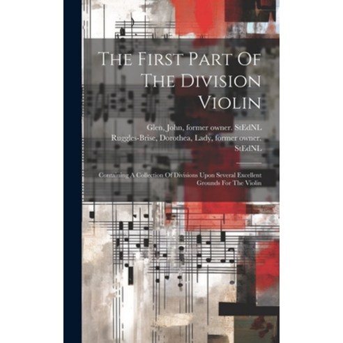 (영문도서) The First Part Of The Division Violin: Containing A Collection Of Divisions Upon Several Exce... Hardcover, Legare Street Press, English, 9781020228414