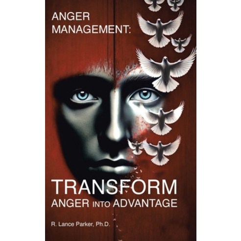 (영문도서) Anger Management: TRANSFORM Anger into Advantage Hardcover, Christian Faith Publishing, English, 9798894289939