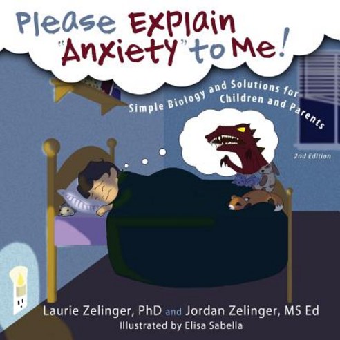(영문도서) Please Explain Anxiety to Me!: Simple Biology and Solutions for Children and Parents 2nd Edi... Paperback, Loving Healing Press, English, 9781615992164