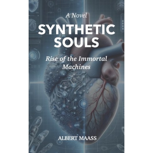 (영문도서) Synthetic Souls: Rise of the Immortal Machines Paperback, Independently Published, English, 9798326915658