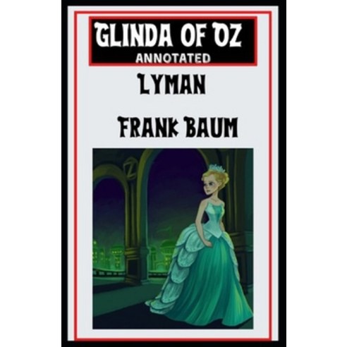 (영문도서) Glinda of Oz Annotated Paperback, Independently Published, English, 9798514922666
