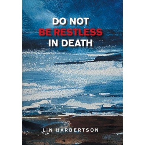 (영문도서) Do Not Be Restless in Death Hardcover, Authorhouse, English, 9781665552745