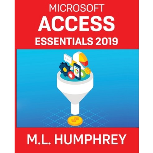 (영문도서) Access Essentials 2019 Paperback, M.L. Humphrey, English, 9781637440544