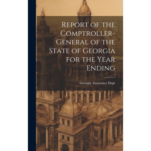 (영문도서) Report of the Comptroller-General of the State of Georgia for the Year Ending Hardcover, Legare Street Press, English, 9781020695797