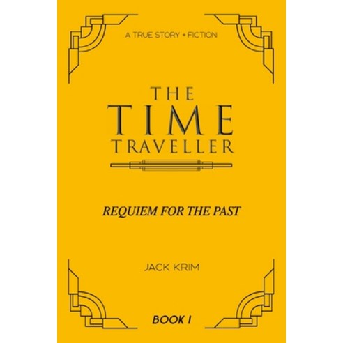 (영문도서) The Time Traveller: Requiem for the Past Paperback, Independently Published, English, 9798863599441