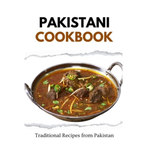 (영문도서) Pakistani Cookbook: Traditional Recipes from Pakistan Paperback, Independently Published, English, 9798870834566