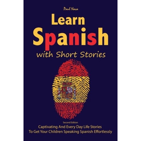 (영문도서) Learn Spanish with Short Stories: Second Edition Captivating And Every Day Life Stories To Ge... Paperback, Michael Navarro, English, 9781802380385