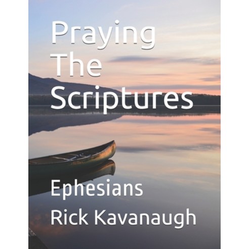Praying The Scriptures: Ephesians Paperback, Independently Published, English, 9798643999232