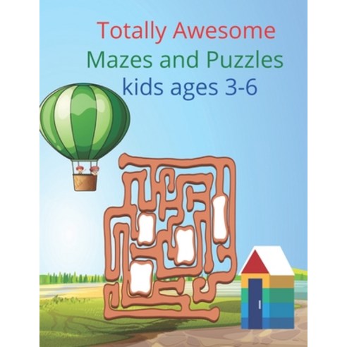 Totally Awesome Mazes and Puzzles kids ages 3-6: Totally Amazing Mazes Paperback, Independently Published, English, 9798741924204