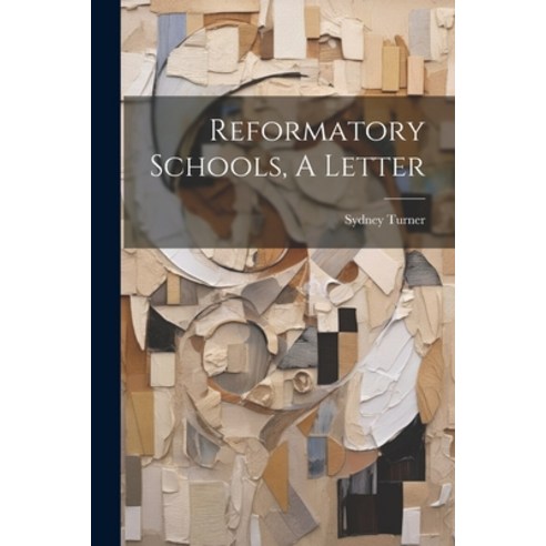 (영문도서) Reformatory Schools A Letter Paperback, Legare Street Press, English, 9781022369252