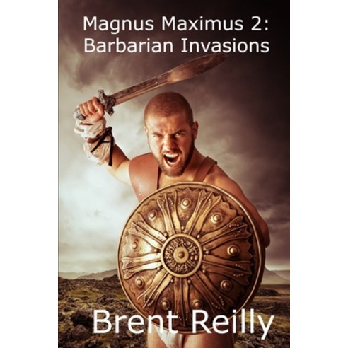 Magnus Maximus 2: : Barbarian Invasions Paperback, Independently Published