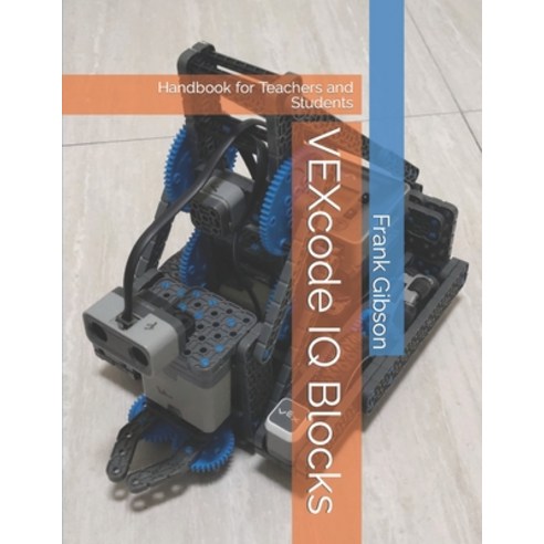 (영문도서) VEXcode IQ - Blocks: Handbook for Robotics Teachers and Students Paperback, Independently Published, English, 9798537853671