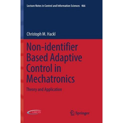 (영문도서) Non-Identifier Based Adaptive Control in Mechatronics: Theory and Application Paperback, Springer, English, 9783319855493