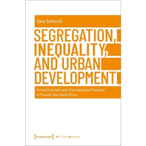 Segregation Inequality and Urban Development: Forced Evictions and Criminalisation Practices in Pr... Paperback, Transcript Verlag, Roswitha Gost, Sigrid Noke