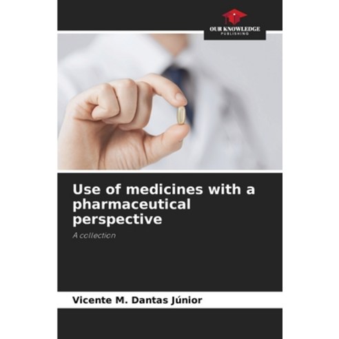 (영문도서) Use of medicines with a pharmaceutical perspective Paperback, Our Knowledge Publishing, English, 9786206115717