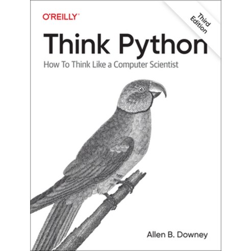 (영문도서) Think Python: How to Think Like a Computer Scientist Paperback, O''Reilly Media, English, 9781098155438