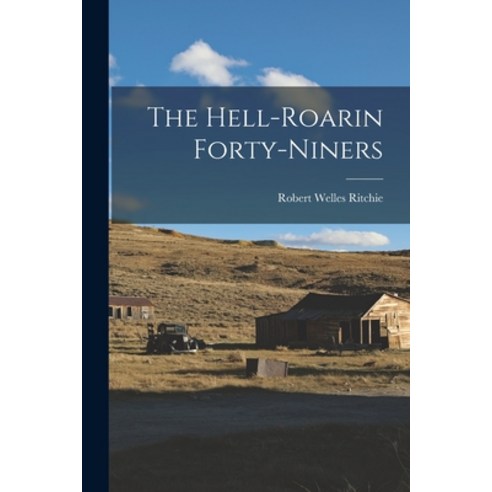 (영문도서) The Hell-Roarin Forty-Niners Paperback, Legare Street Press, English, 9781017744842