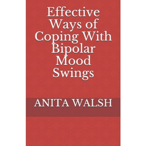 Effective Ways of Coping With Bipolar Mood Swings Paperback, Independently Published, English, 9798732496062
