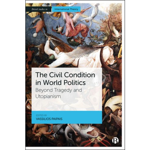(영문도서) The Civil Condition in World Politics: Beyond Tragedy and Utopianism Hardcover, Bristol University Press, English, 9781529224177