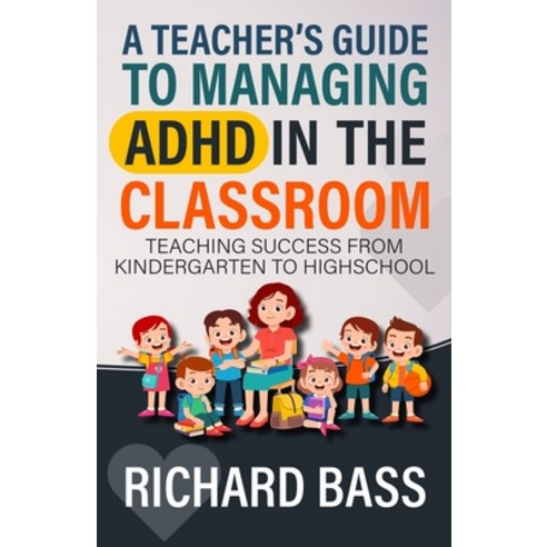 (영문도서) A Teacher''s Guide to Managing ADHD in the Classroom Paperback, RBG Publishing, English, 9781958350270