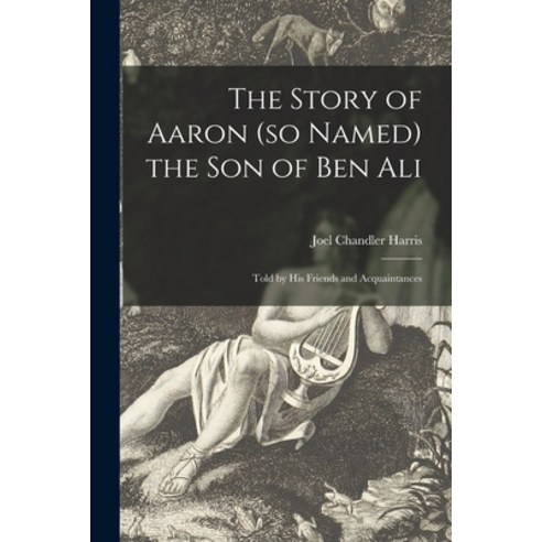 (영문도서) The Story of Aaron (so Named) the Son of Ben Ali: Told by His Friends and Acquaintances Paperback, Legare Street Press, English, 9781014168030