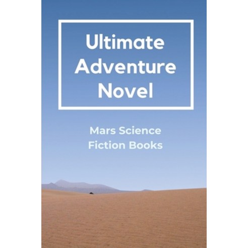 (영문도서) Ultimate Adventure Novel: Mars Science Fiction Books: Science Fiction Book Paperback, Independently Published, English, 9798539927356
