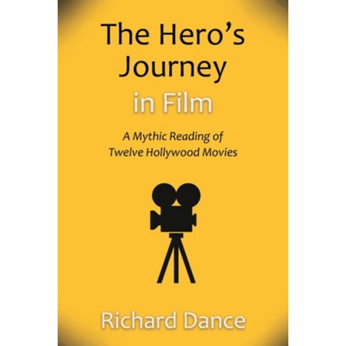 (영문도서) The Hero''s Journey in Film: A Mythic Reading of Twelve Hollywood Movies Paperback, Wheatmark, English, 9798887470092