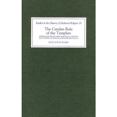 The Catalan Rule of the Templars: A Critical Edition and English Translation from Barcelona Archivo... Hardcover, Boydell Press, 9780851159102