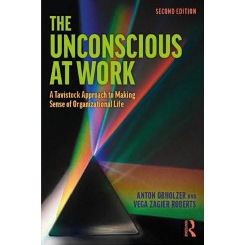 The Unconscious at Work: A Tavistock Approach to Making Sense of Organizational Life Paperback, Routledge, English, 9780815361350