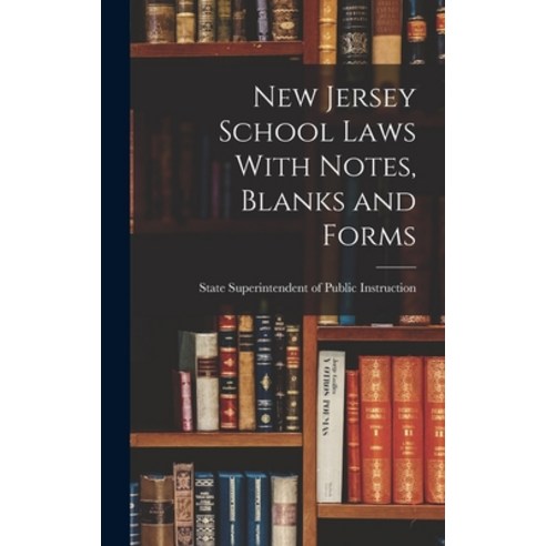 (영문도서) New Jersey School Laws With Notes Blanks and Forms Hardcover, Legare Street Press, English, 9781018888484