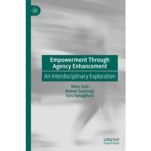 (영문도서) Empowerment Through Agency Enhancement: An Interdisciplinary Exploration Paperback, Palgrave MacMillan, English, 9789811912290