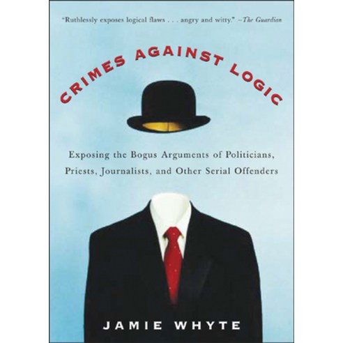 (영문도서) Crimes Against Logic: Exposing the Bogus Arguments of Politicians Priests Journalists and ... Paperback, McGraw-Hill Education, English, 9780071446433