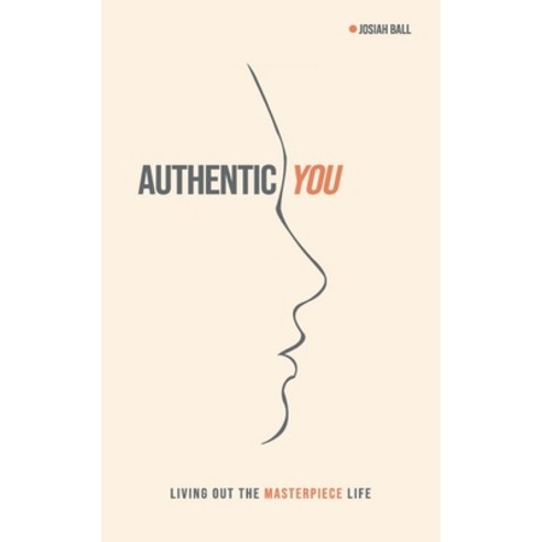 Authentic You: Living out the Masterpiece Life Paperback, Independently Published, English, 9798578460708