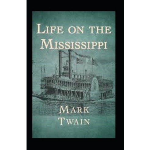 Life On The Mississippi Annotated Paperback, Independently Published, English, 9798745673252