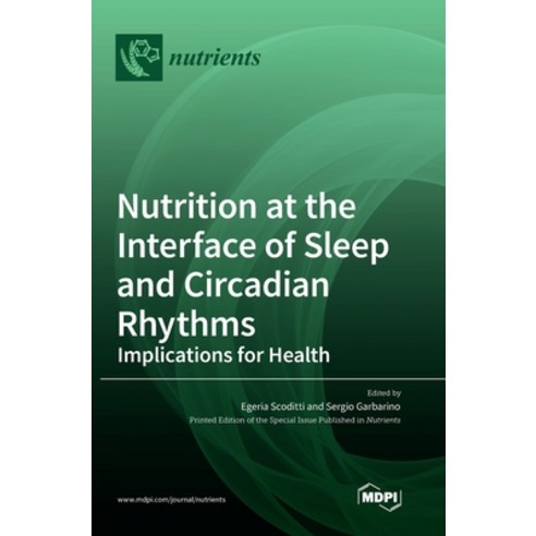 (영문도서) Nutrition at the Interface of Sleep and Circadian Rhythms: Implications for Health Hardcover, Mdpi AG, English, 9783036567082