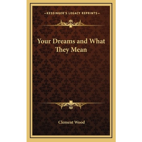 (영문도서) Your Dreams and What They Mean Hardcover, Kessinger Publishing, English, 9781163223499