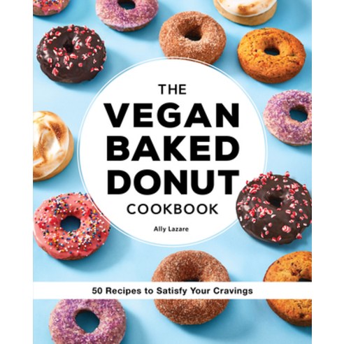 (영문도서) The Vegan Baked Donut Cookbook: 50 Recipes to Satisfy Your Cravings Paperback, Rockridge Press, English, 9781638077831