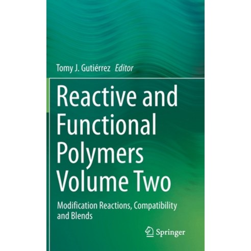 Reactive and Functional Polymers Volume Two: Modification Reactions Compatibility and Blends Hardcover, Springer