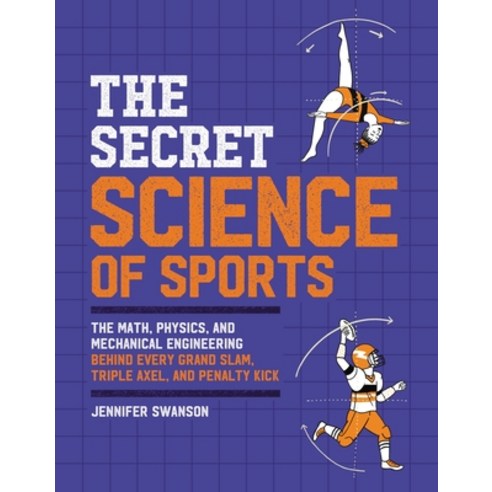 (영문도서) The Secret Science of Sports: The Math Physics and Mechanical Engineering Behind Every Gran... Paperback, Black Dog & Leventhal Publi..., English, 9780762473038