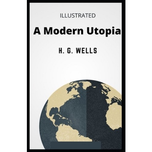 A Modern Utopia Illustrated Paperback, Independently Published, English, 9798703642771