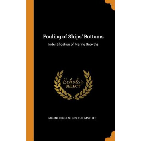 (영문도서) Fouling of Ships'' Bottoms: Indentification of Marine Growths Hardcover, Franklin Classics, English, 9780343210144