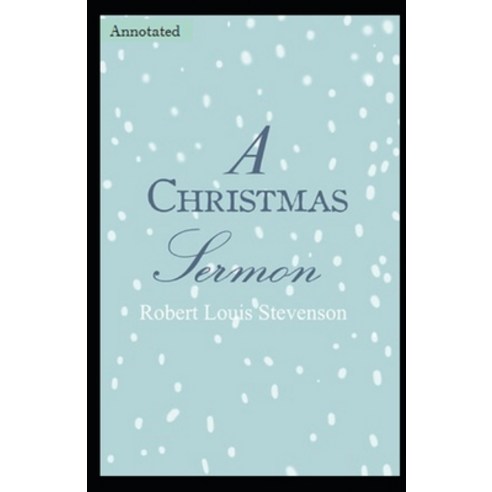 (영문도서) A Christmas Sermon Annotated Paperback, Independently Published, English, 9798846850552